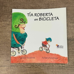 TÍA ROBERTA EN BICICLETA - Javiera Gutiérrez, Adriana Keselman