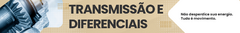 Banner da categoria Transmissão e diferenciais
