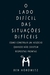 O Lado Difícil Das Situações Difíceis