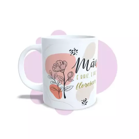 Caneca de porcelana 325ml - 15 Mãe é raiz ( Foto ) - comprar online