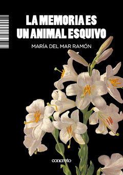 La memoria es un animal esquivo - María del Mar Ramón - comprar online