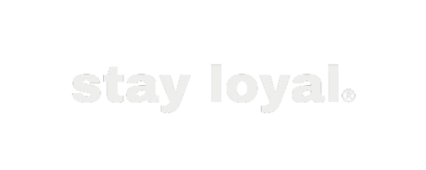 Stay Loyal