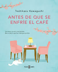 Antes que se enfríe el café - Toshikazu Kawaguchi