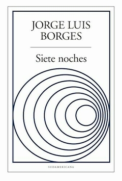 Siete Noches - Jorge Luis Borges - Editorial Sudamericana