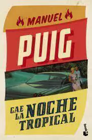 Cae la noche tropical - Manuel Puig - Booket