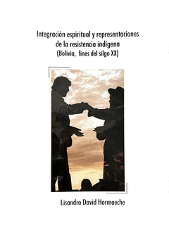 Integración espiritual y representaciones de la resistencia indígenas (Bolivia, fines del siglo XX)