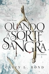 QUANDO A SORTE SANGRA- CAPRICHOS DO DESTINO livro 01