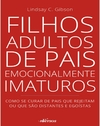 FILHOS ADULTOS DE PAIS EMOCIONALMENTE IMATUROS