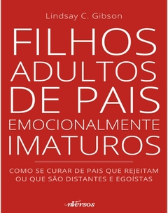 FILHOS ADULTOS DE PAIS EMOCIONALMENTE IMATUROS