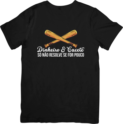 Camiseta - Dinheiro e Cacete