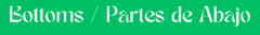 Banner de la categoría BOTTOMS / PARTES DE ABAJO