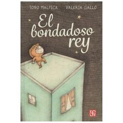 EL BONDADOSO REY - ANTONIO MALPICA - VALERIA GALLO