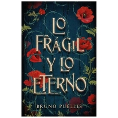 LO FRAGIL Y LO ETERNO - BRUNO PUELLES