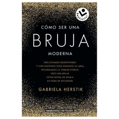 COMO SER UNA BRUJA MODERNA - GABRIELA HERSTIK