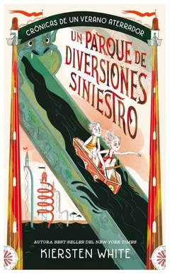 UN PARQUE DE DIVERSIONES SINIESTRO - SAGA CRONICAS D EUNA VERANO ATERRADOS N° 01 - WHITE KIERSTEN