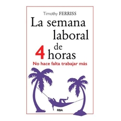 LA SEMANA LABORAL DE 4 HORAS - FERRISS TIMOTHY