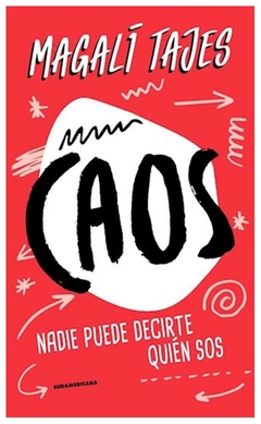 CAOS - NADIE PUEDE DECIRTE QUIEN SOS - MAGALI TAJES