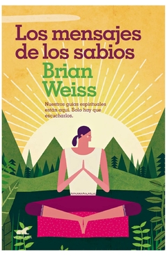 LOS MENSAJES DE LOS SABIOS - WEISS BRIAN