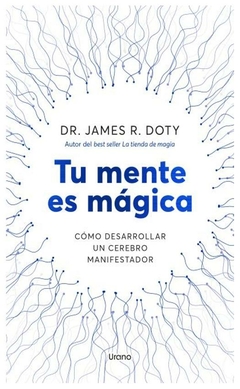 TU MENTE ES MAGICA - JAMES DOTY