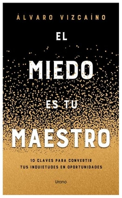 EL MIEDO ES TU MAESTRO - VIZCAINO ALVARO