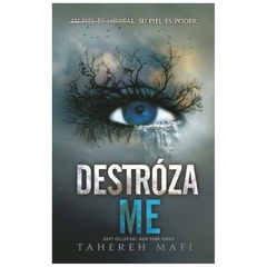 DESTROZAME - SAGA SHATTER MET N° 1 - TAHEREH MAFI