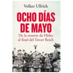 OCHO DIAS DE MAYO - VOLKER ULLRICH