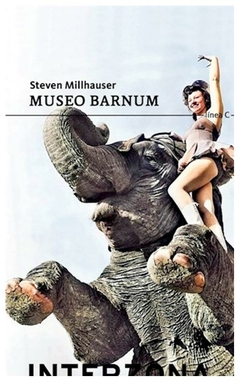 MUSEO BARNUM - STEVEN MILLHAUSER