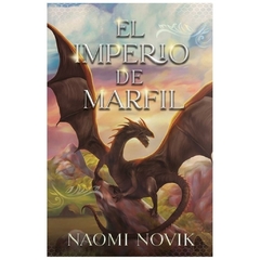 EL IMPERIO DE MARFIL - TEMERARIO 4 - NAOMI NOVIK