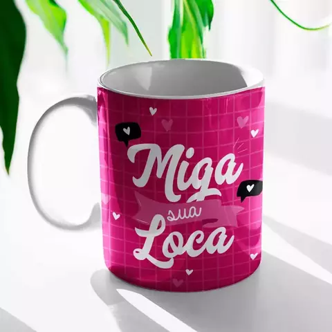 Caneca – Miga Sua Loca