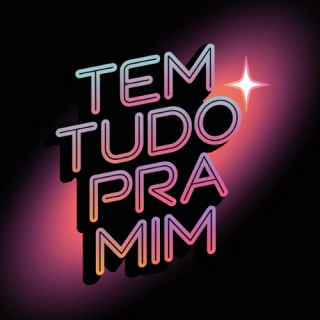 TEM TUDO PRA MIM  