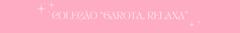 Banner da categoria Garota, relaxa