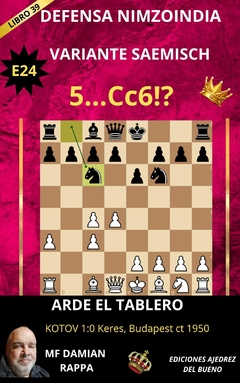 E24 DEFENSA NIMZOINDIA - VARIANTE SAEMISCH 5...Cc6!?
