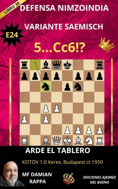 E24 DEFENSA NIMZOINDIA - VARIANTE SAEMISCH 5...Cc6!?