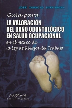 STEFANONI - GuÍa para la valoraciÓn del daÑo odontologico en salud ocupacional
