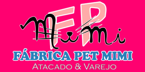 FÁBRICA PET MIMI ATACADO & VAREJO EM SÃO PAULO