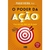 O poder da ação