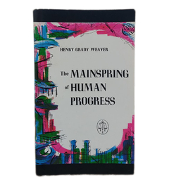 The Mainspring of Human Progress - Henry Grady Weaver