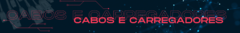 Banner da categoria Cabos, Carregadores e Powerbanks