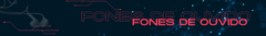 Banner da categoria Fones