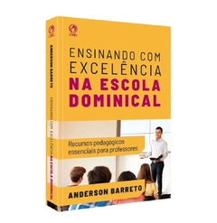 Ensinando com Excelência na Escola Dominical