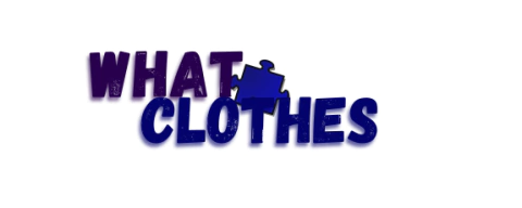 WHAT CLOTHES