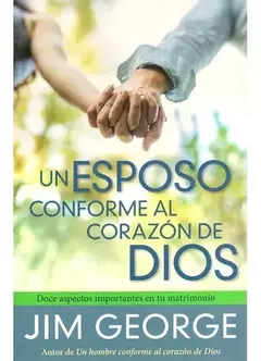 Libro Un Esposo Conforme Al Corazón De Dios - Jim George - comprar online