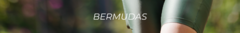 Banner da categoria Bermudas