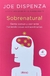 Sobrenatural - Joe Dispenza