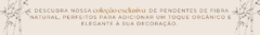Banner da categoria Pendentes de Fibra Natural
