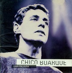 Chico Buarque 1995 - Uma Palavra - Na escolha de 15 álbuns musicais, 20 filmes ou desenhos, o Pen-Drive será grátis...Aproveite!