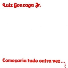 Gonzaguinha 1976 - Começaria Tudo Outra Vez - Na escolha de 15 álbuns musicais, 20 filmes ou desenhos, o Pen-Drive será grátis...Aproveite!