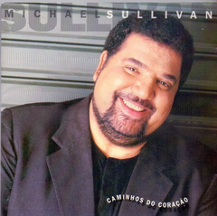 Michael Sullivan 1997 - Caminhos do Coração - Na escolha de 10 álbuns musicais, 10 filmes ou desenhos, o Pen-Drive será grátis...Aproveite!