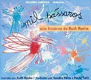 Palavra Cantada - Mil Passaros Sete Historias de Ruth Rocha - Na Escolha de 10 álbuns musicais, 10 filmes ou desenhos, o Pen-Drive será grátis...Aprov