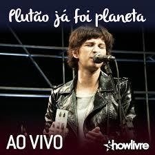 Plutão já Foi Planeta 2016 - Plutão Já Foi Planeta no Estúdio Showlivre (Ao Vivo) - Na escolha de 15 álbuns musicais, 20 filmes ou desenhos, o Pen-Drive será grátis...Aproveite!